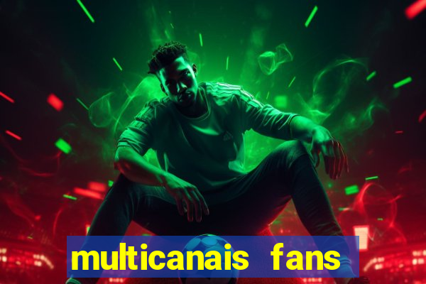 multicanais fans jogo ao vivo